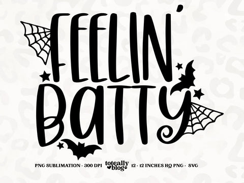 Feelin' Batty SVG | Halloween SVG | Halloween Décor | PNG | DXF SVG Toteally SVG 