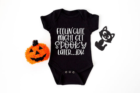 Feelin' Cute Might Get Spooky Later, IDK | Halloween SVG | Kids Halloween SVG | Spooky SVG | PNG | DXF SVG Toteally SVG 