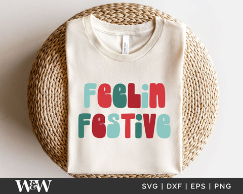Feelin Festive SVG | Christmas Shirt SVG SVG Wood And Walt 