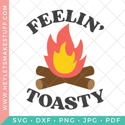 Feelin' Toasty SVG Hey Let's Make Stuff 