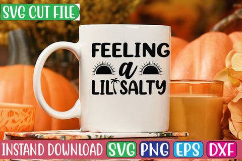 Feeling a Lil Salty SVG Cut File SVGs, Quotes and Sayings, Food & Drink, Holiday,On Sale, SVG Studio Innate 