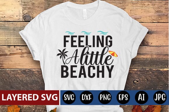 Feeling a Little Beachy SVG Cut File SVG Blessedprint 