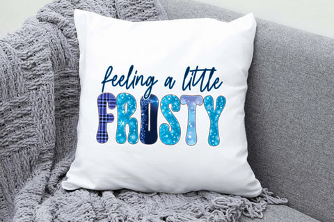 Feeling a Little Frosty Sublimation Sublimation Jagonath Roy 