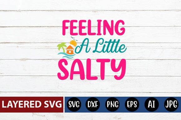 Feeling A Little Salty Svg Cut File SVG Blessedprint 