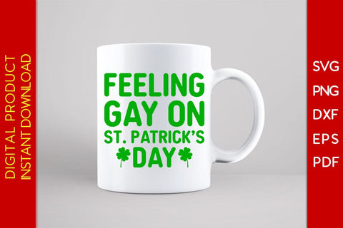 Feeling Gay On St Patrick's Day SVG PNG PDF Cut File SVG Creativedesigntee 