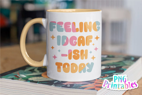 Feeling IDGAF-ISH Today png - Funny png - Print File - Funny Sublimation Design - Sarcastic png - Digital Download SVG Svg Cuttables 