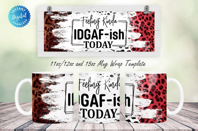 Feeling Kinda IDGAF-ish today 11, 12 & 15 Oz Mug Sublimation Sublimation Regulrcrative 