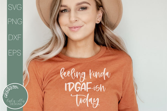 Feeling Kinda IDGAF-ish Today-Funny Svg-Sarcastic Quote Svg SVG Linden Valley Designs 