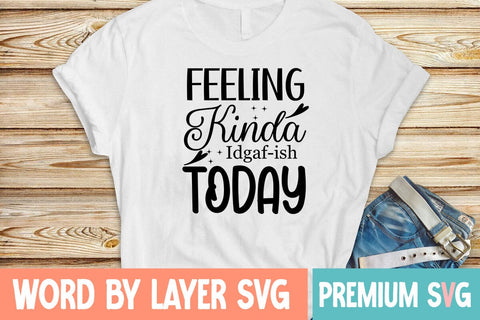 Feeling Kinda Idgaf-ish Today SVG Blessedprint 