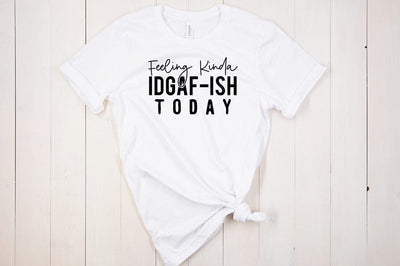 Feeling Kinda IDGAF-ish Today SVG CraftingStudio 