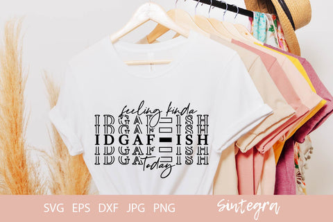 Feeling Kinda Idgaf-ish Today SVG Cut File Free For Commercial Use SVG Sintegra 