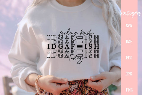 Feeling Kinda Idgaf-ish Today SVG Cut File Free For Commercial Use SVG Sintegra 