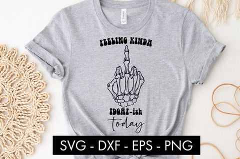 Feeling Kinda IDGAF-ish Today SVG Cut File PNG SVG Freeling Design House 