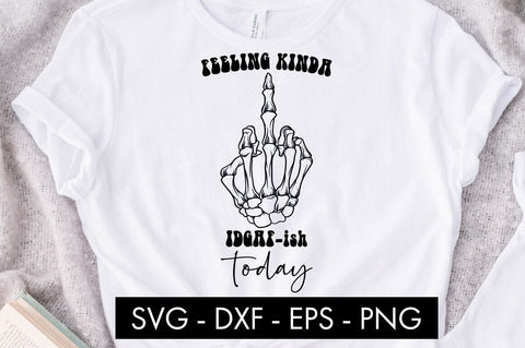 Feeling Kinda IDGAF-ish Today SVG Cut File PNG SVG Freeling Design House 