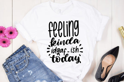 Feeling Kinda Idgaf-Ish Today SVG Funny Quote SVG dapiyupi store 