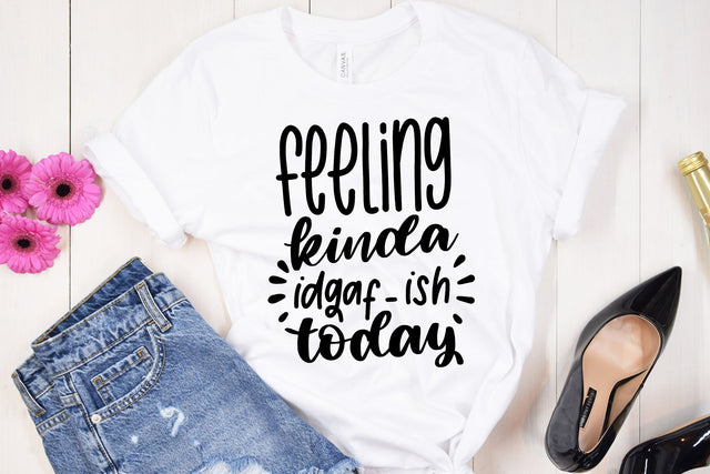Feeling Kinda Idgaf-Ish Today SVG Funny Quote SVG dapiyupi store 