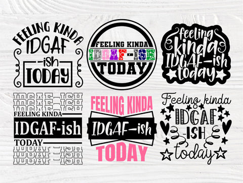 Feeling Kinda IDGAF-ish today SVG, Funny Svg, Png SVG TonisArtStudio 