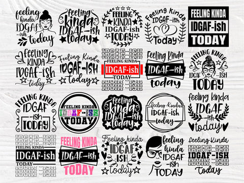 Feeling Kinda IDGAF-ish today SVG, Funny Svg, Png SVG TonisArtStudio 