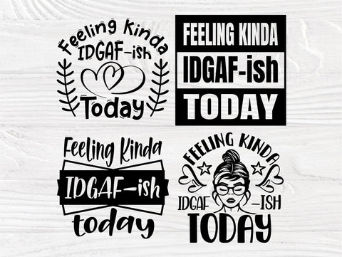 Feeling Kinda IDGAF-ish today SVG, Funny Svg, Png SVG TonisArtStudio 