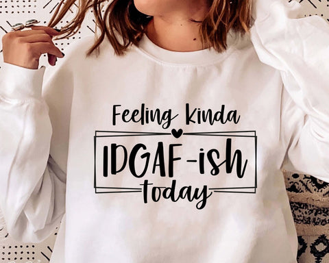 Feeling Kinda IDGAF-ish Today Svg, Idgaf ish Svg, IDGAF Svg , IDGAF ish Shirt Svg SVG MD mominul islam 