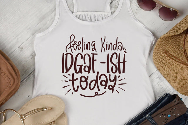 Feeling Kinda Idgaf Ish Today SVG SVG Crafting After Dark 