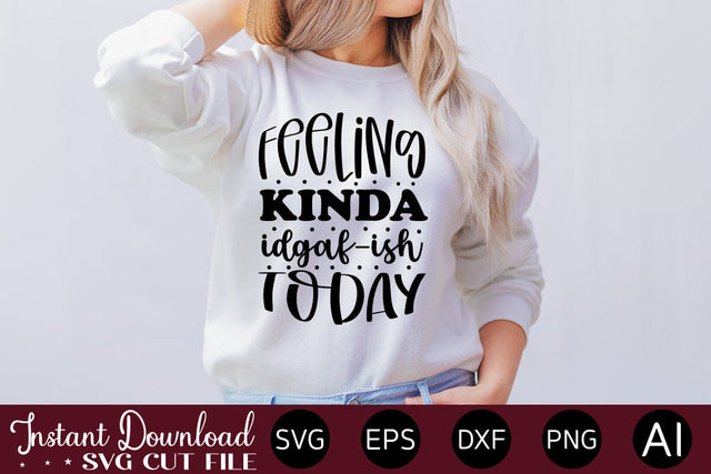 Feeling Kinda Idgaf-ish Today SVG SVG designmaster24 