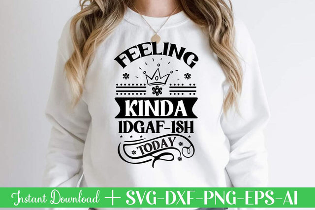 Feeling Kinda Idgaf-ish Today svg SVG designmaster24 