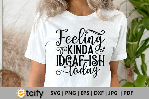 Feeling kinda idgaf-ish today SVG SVG etcify 