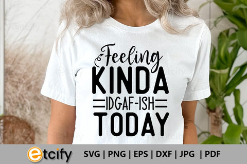 Feeling kinda idgaf-ish today SVG SVG etcify 