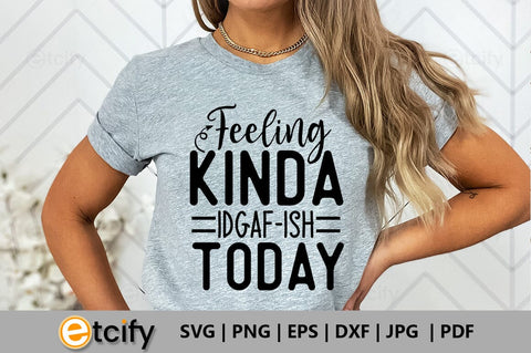 Feeling kinda idgaf-ish today SVG SVG etcify 