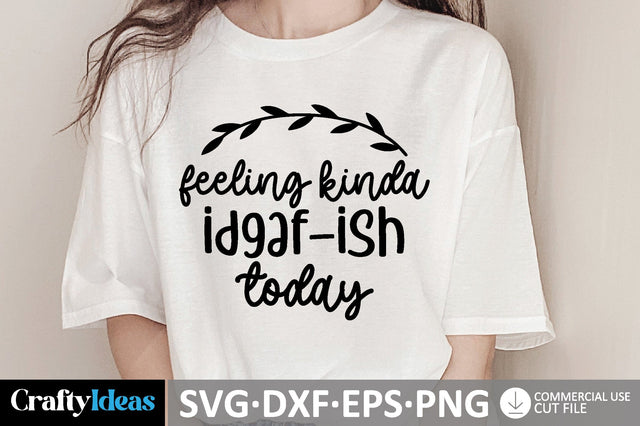 Feeling Kinda IDGAF-ish Today SVG SVG md faruk hossain 