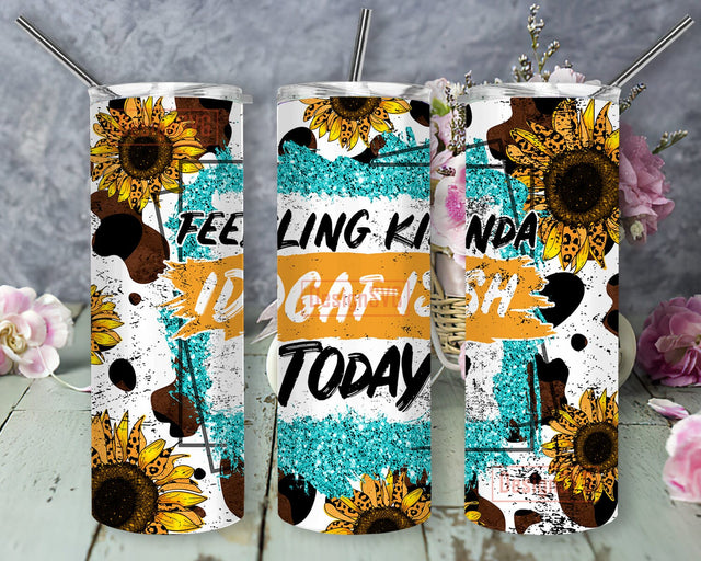 Feeling Kinda IDGAF - ISH Today Tumbler Png, Sarcastic Quote 20oz Skinny Tumbler, Cowhide Sunflower Tumbler Wrap, Adult Funny Sublimation Png, Instant Download Sublimation DesignSVG 