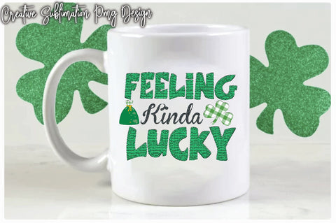 Feeling Kinda Lucky Sublimation Creativeart88 