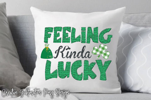 Feeling Kinda Lucky Sublimation Creativeart88 