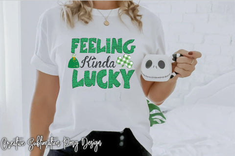 Feeling Kinda Lucky Sublimation Creativeart88 