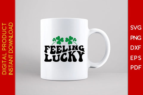 Feeling Lucky St Patrick's Day SVG PNG PDF Cut File SVG Creativedesigntee 