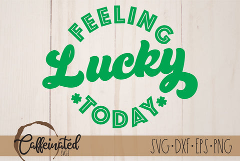 Feeling Lucky Today svg SVG Caffeinated SVGs 