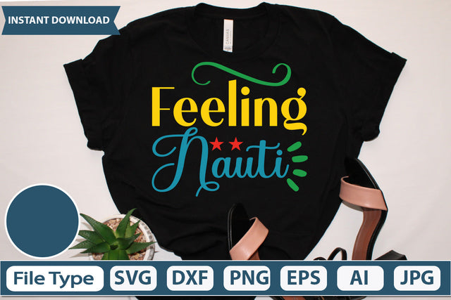 Feeling Nauti Svg Cut File,SVGs,quotes-and-sayings,food-drink,mini-bundles,print-cut,on-sale, SVG DesignPlante 503 
