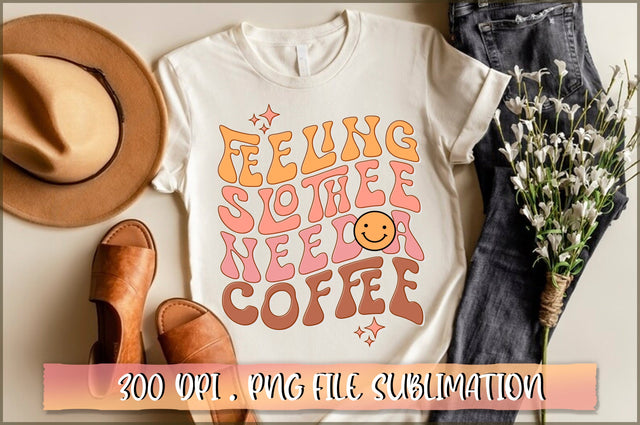 Feeling slothee need a coffee PNG SVG Shetara Begum 