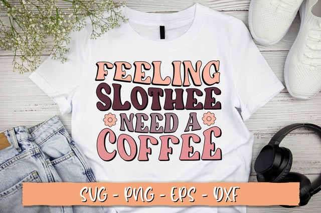Feeling slothee need a coffee SVG, Retro Coffee SVG Shetara Begum 
