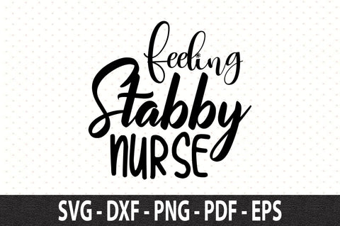 Feeling Stabby Nurse svg SVG orpitasn 
