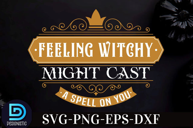 Feeling witchy might cast a spell on you, Vintage Halloween Sign SVG Design, SVG DESIGNISTIC 