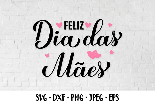 Feliz Dia das Maes. Happy Mothers Day in Portuguese. SVG cut file SVG LaBelezoka 