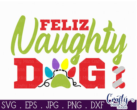 Feliz Naughty Dog Svg - Funny Christmas Svg - Feliz Navidad SVG Crafty Mama Studios 