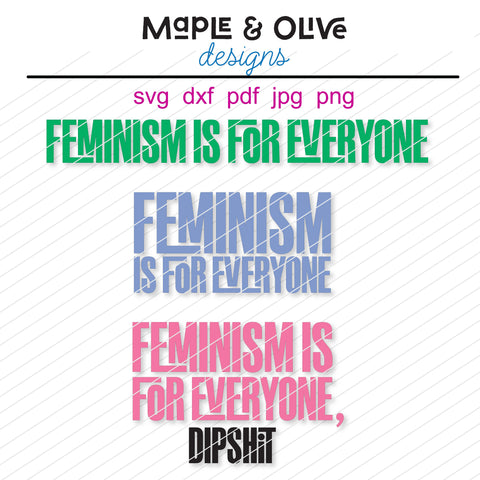 Feminism is for Everyone (3 Versions!) SVG Cut File for Cricut, Silhouette and more SVG Maple & Olive Designs 