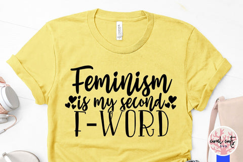 Feminism is my second F-Word - Women Empowerment SVG EPS DXF PNG File SVG CoralCutsSVG 