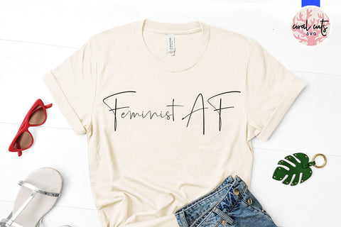 Feminist AF - Women Empowerment SVG EPS DXF PNG File SVG CoralCutsSVG 