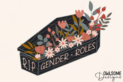 Feminist Gender Roles Flowers Coffin PNG Design Sublimation Owlsome.Designs 