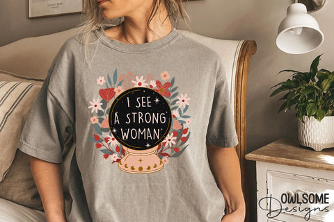 Feminist I See A Strong Women Crystal Ball PNG Design Sublimation Owlsome.Designs 