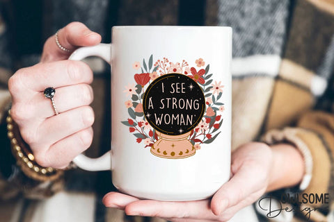 Feminist I See A Strong Women Crystal Ball PNG Design Sublimation Owlsome.Designs 